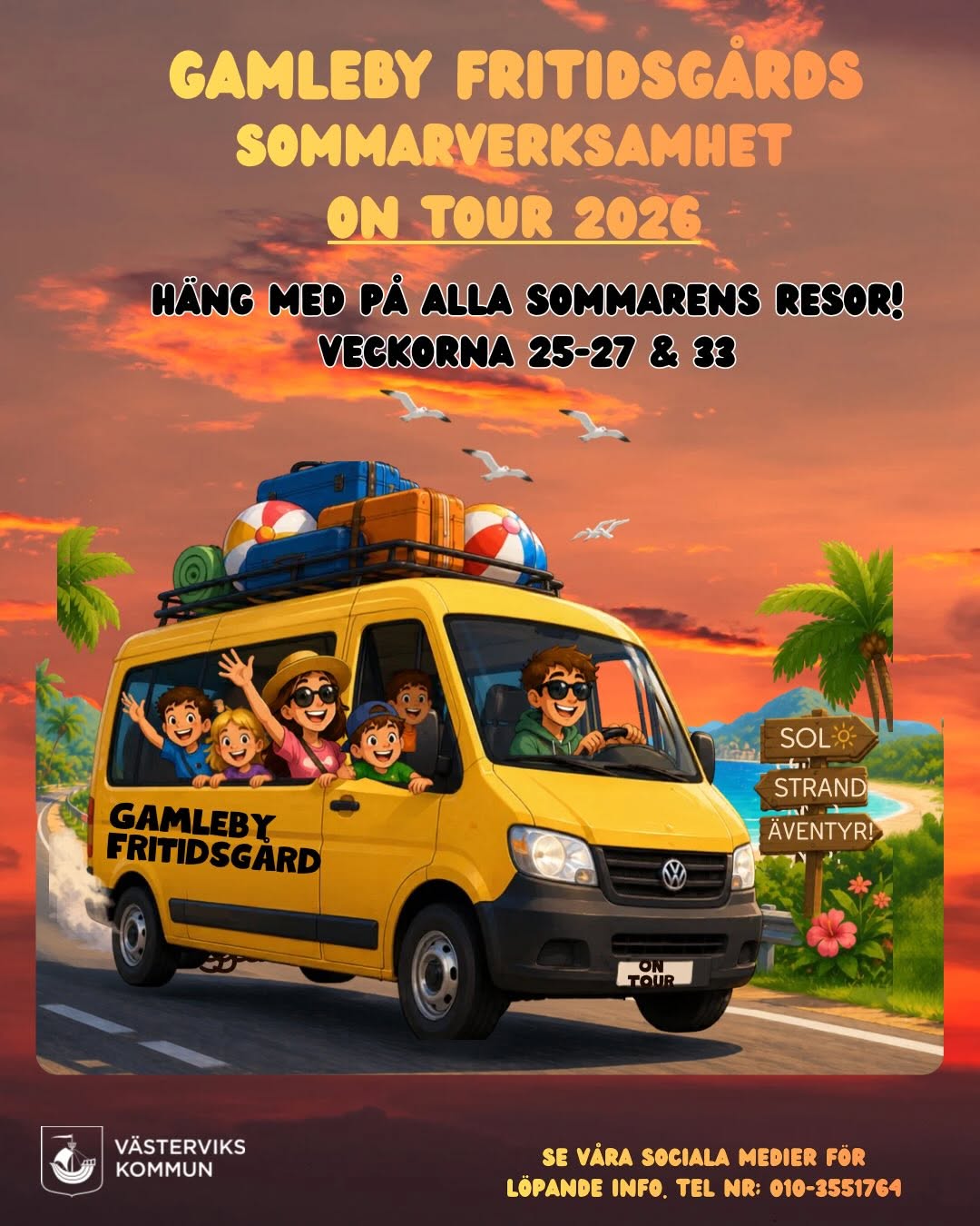 Affisch: Bildtolkning minibuss fylld med barn och packning. Text i bild: Gamleby Fritidsgårds sommarverksamhet on tour 2026. HÄng med på alla sommarens resor! Veckorna 25-27 och 33. Se våra sociala medier för löpande info. Telefon 010-3551764
